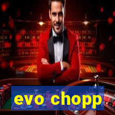 evo chopp